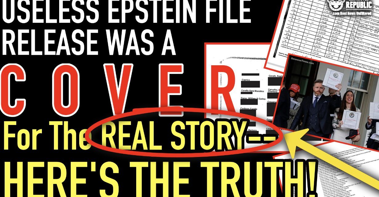 Useless Epstein Files Release Was a COVER For The Real Story—Here’s The Truth!